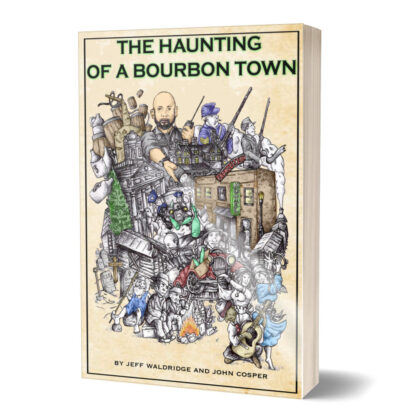 The Haunting of a Bourbon Town by Jeff Waldridge and John Cosper